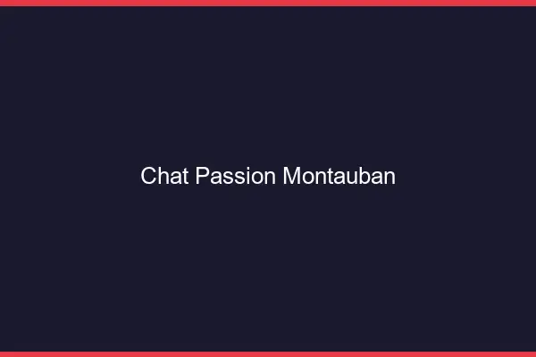 Chat Passion Montauban