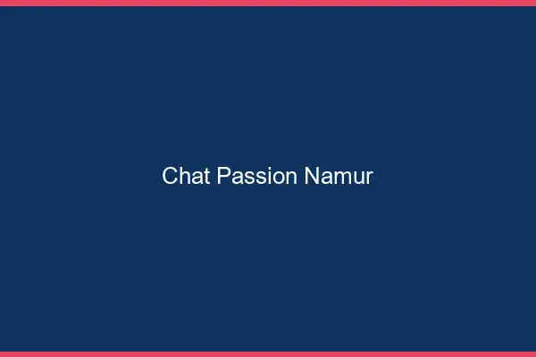 Chat Passion Namur
