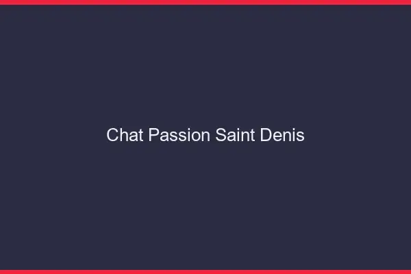 Chat Passion Saint-Denis