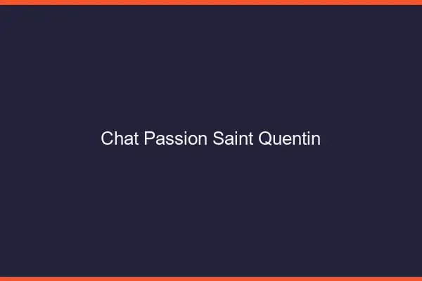 Chat Passion Saint-Quentin