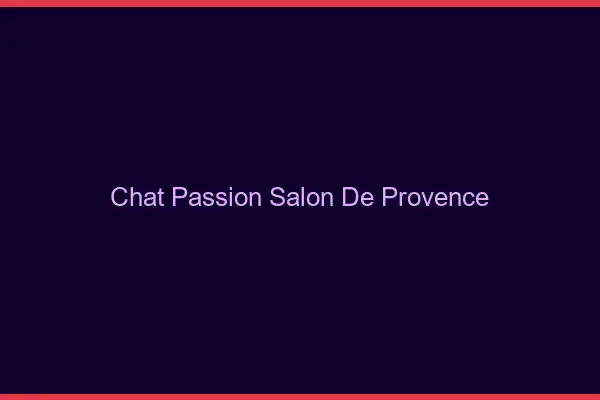 Chat Passion Salon-de-Provence