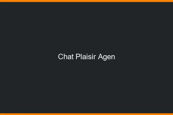 Chat Plaisir Agen