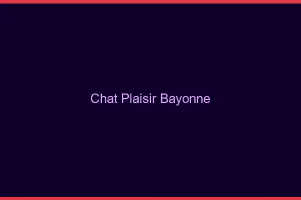 Chat Plaisir Bayonne
