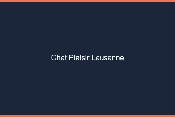 Chat Plaisir Lausanne