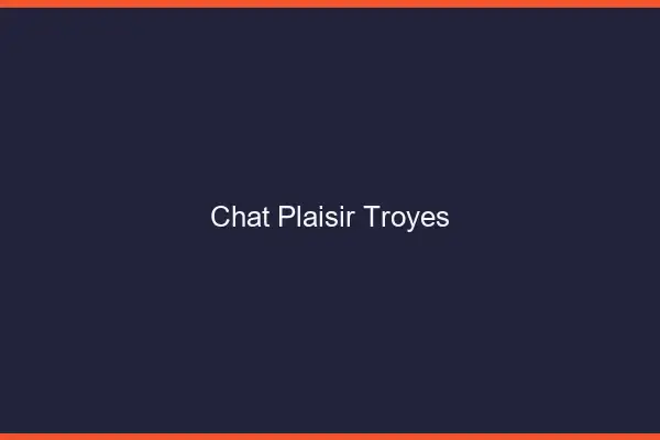 Chat Plaisir Troyes