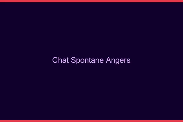 Chat Spontané Angers