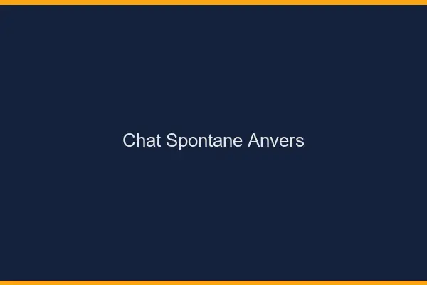 Chat Spontané Anvers
