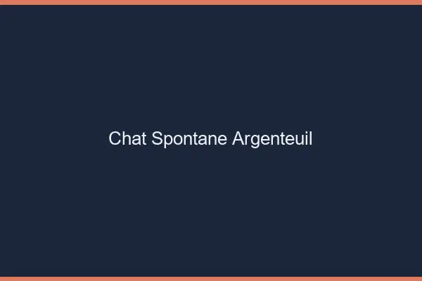 Chat Spontané Argenteuil