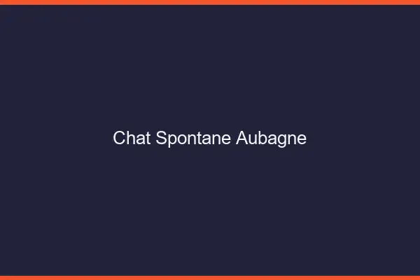 Chat Spontané Aubagne