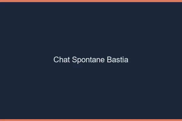Chat Spontané Bastia