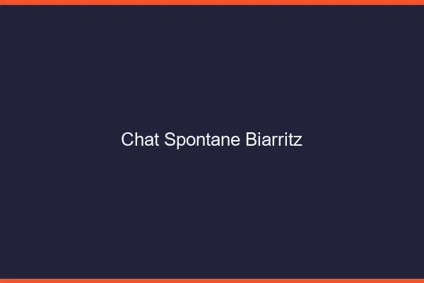 Chat Spontané Biarritz