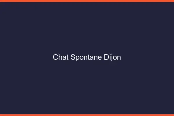 Chat Spontané Dijon