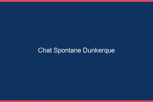 Chat Spontané Dunkerque