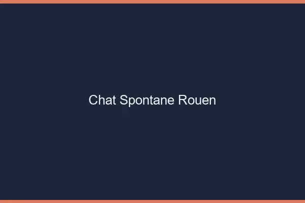 Chat Spontané Rouen