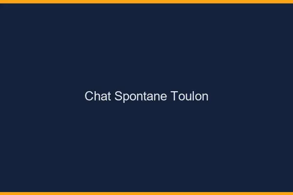 Chat Spontané Toulon