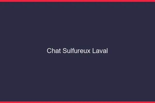 Chat Sulfureux Laval