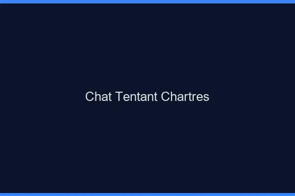 Chat Tentant Chartres