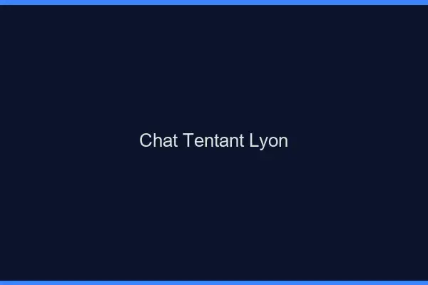 Chat Tentant Lyon