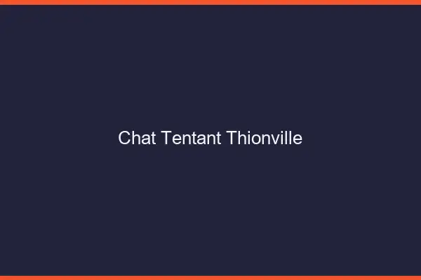 Chat Tentant Thionville