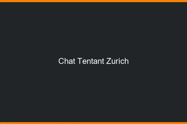 Chat Tentant Zurich