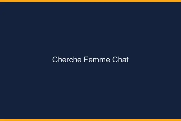 Cherche Femme Chat