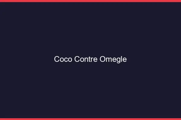 Coco Contre Omegle