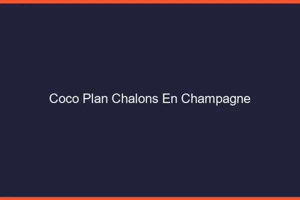 Coco Plan Châlons-en-Champagne