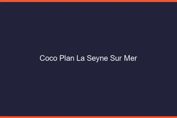 Coco Plan La Seyne-sur-Mer