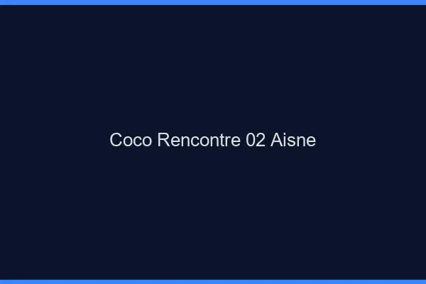 Coco Rencontre Aisne