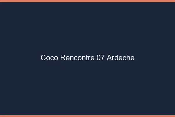 Coco Rencontre Ardeche