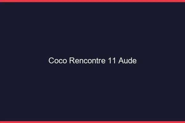 Coco Rencontre Aude