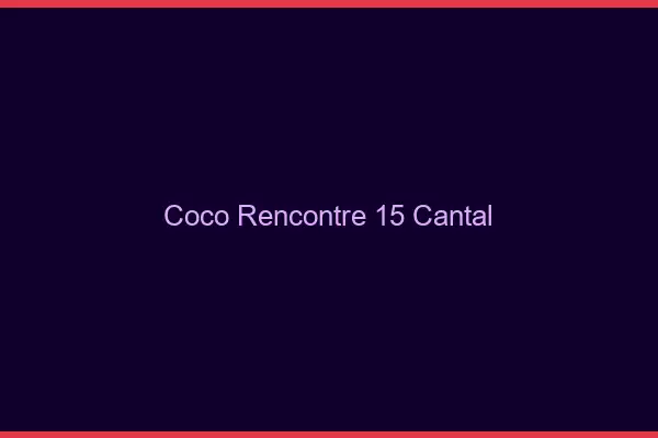Coco Rencontre Cantal