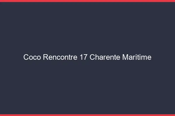 Coco Rencontre Charente Maritime