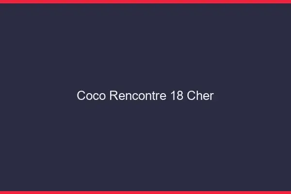 Coco Rencontre Cher