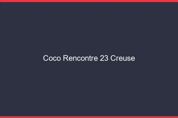 Coco Rencontre Creuse