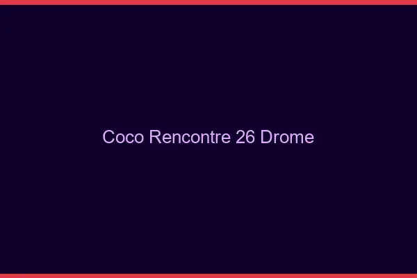 Coco Rencontre Drome