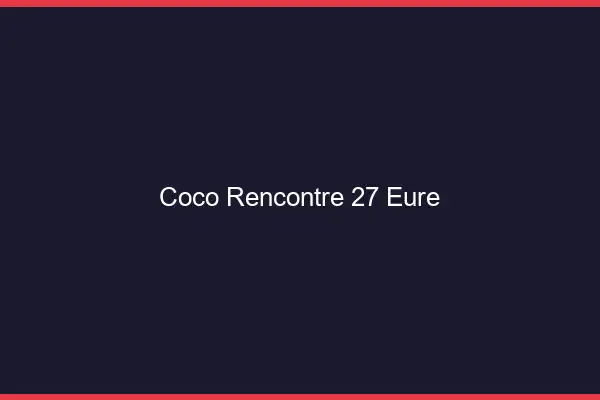 Coco Rencontre Eure