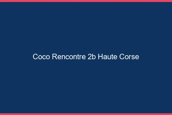 Coco Rencontre Haute Corse