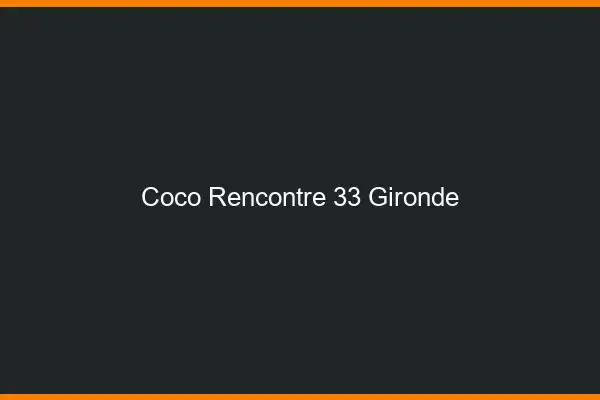 Coco Rencontre Gironde