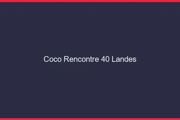 Coco Rencontre Landes