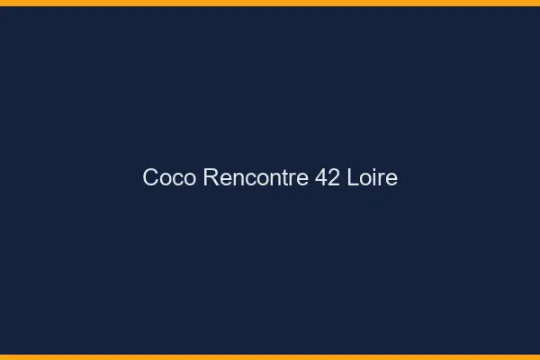 Coco Rencontre Loire