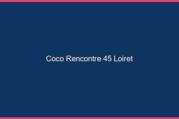 Coco Rencontre Loiret