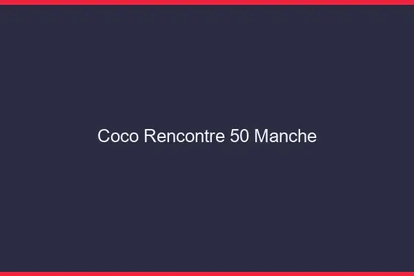 Coco Rencontre Manche
