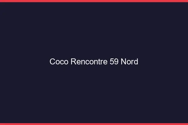 Coco Rencontre Nord