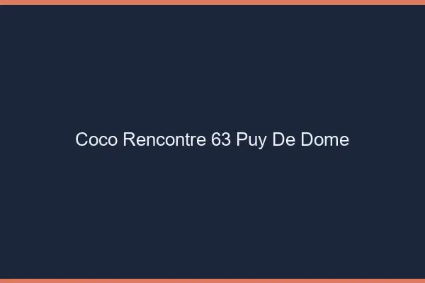 Coco Rencontre Puy De Dome