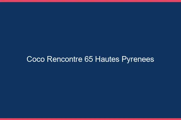 Coco Rencontre Hautes Pyrenees