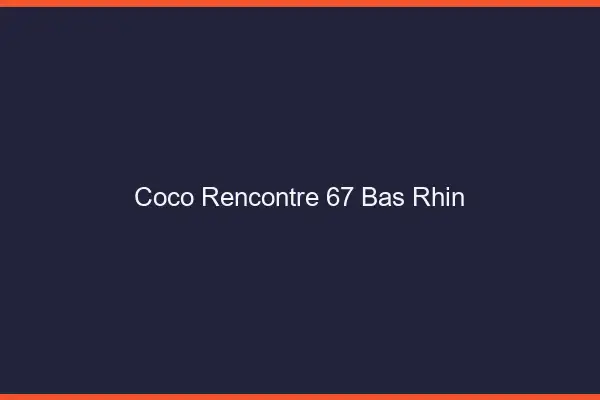 Coco Rencontre Bas Rhin