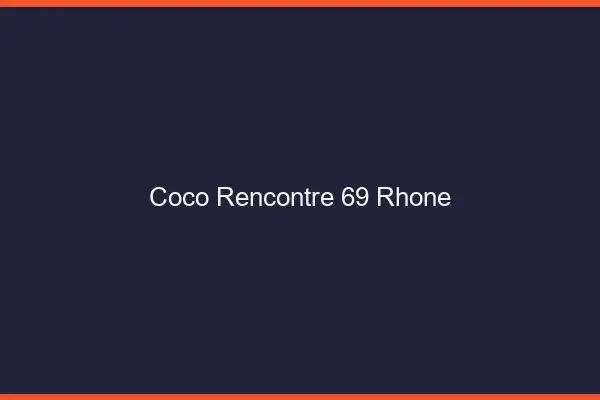 Coco Rencontre Rhone