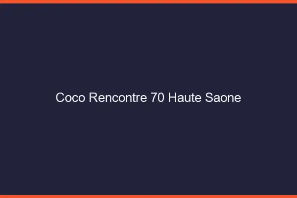 Coco Rencontre Haute Saone