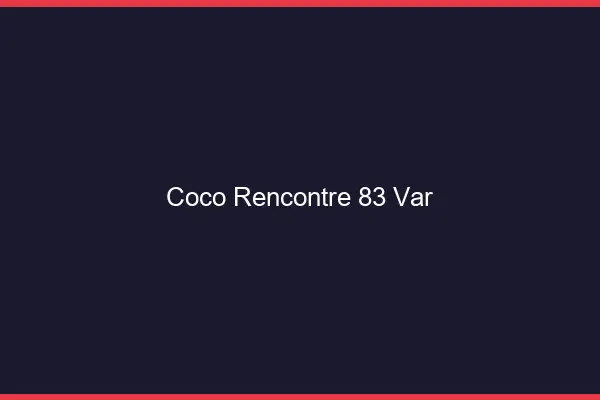 Coco Rencontre Var